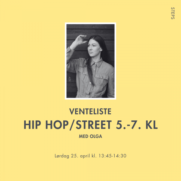 VENTELISTE: 13.45 - 14.30 Hip hop/ street 5. - 7. klasse nivå 1 Olga